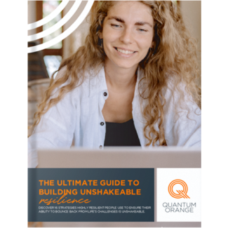 The Ultimate Guide To Building Unshakeable Resilience | Quantum Orange